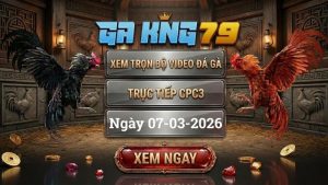 GAKING79 Xem Full Clip Da Ga Truc Tiep CPC3 Ngay 07032026 1